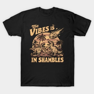 The Vibes Are In Shambles Funny Meme, Funny Sarcastic T-Shirt